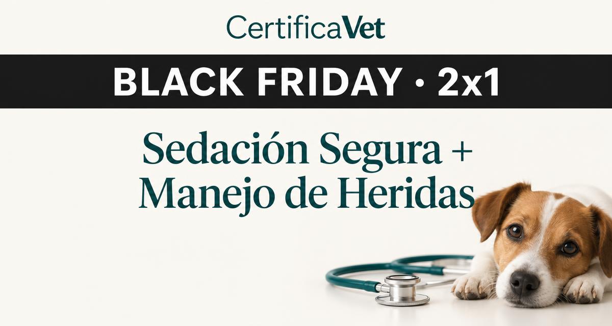 Black Friday 2x1: Sedación Segura + Manejo de Heridas